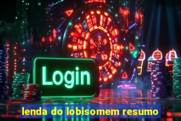 lenda do lobisomem resumo